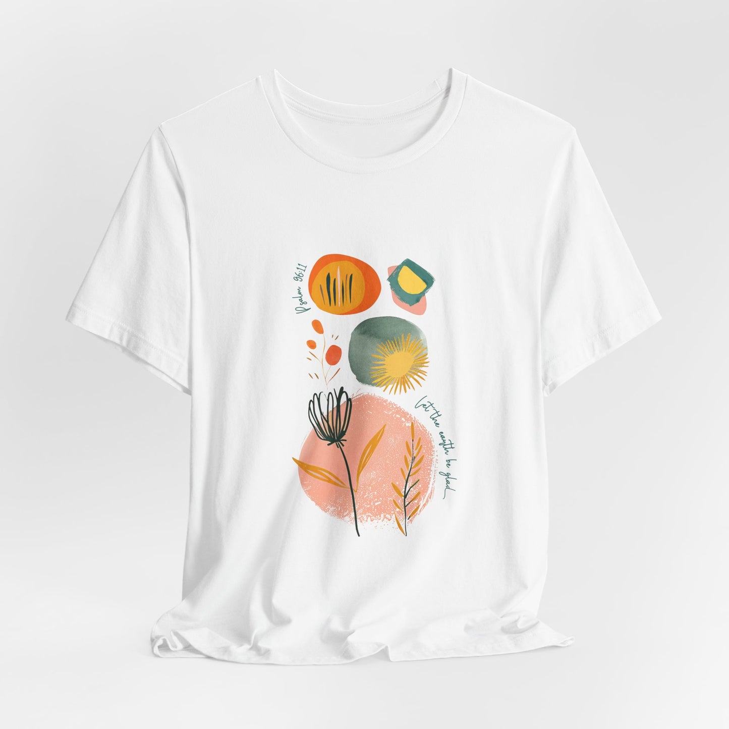 Let the Earth Be Glad Christian T-Shirt, Psalm 96:11 Abstract Floral Tee, Boho Scripture Shirt, Faith Based Gift for Women