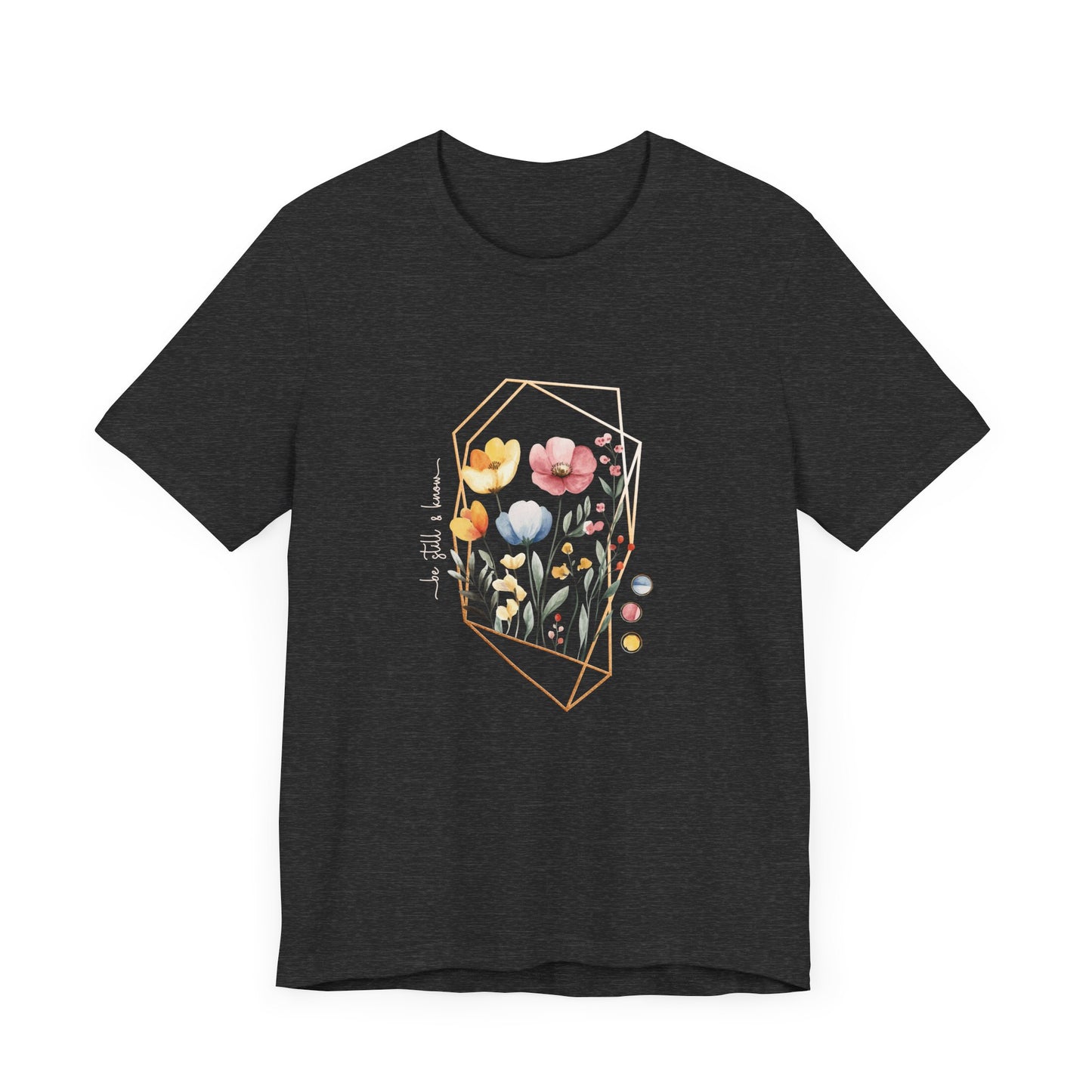 Be Still and Know Shirt, Psalm 46:10 Christian Tee, Watercolor Floral Faith Shirt, Soft Unisex Fit, Calm Scripture Gift, XS-4XL