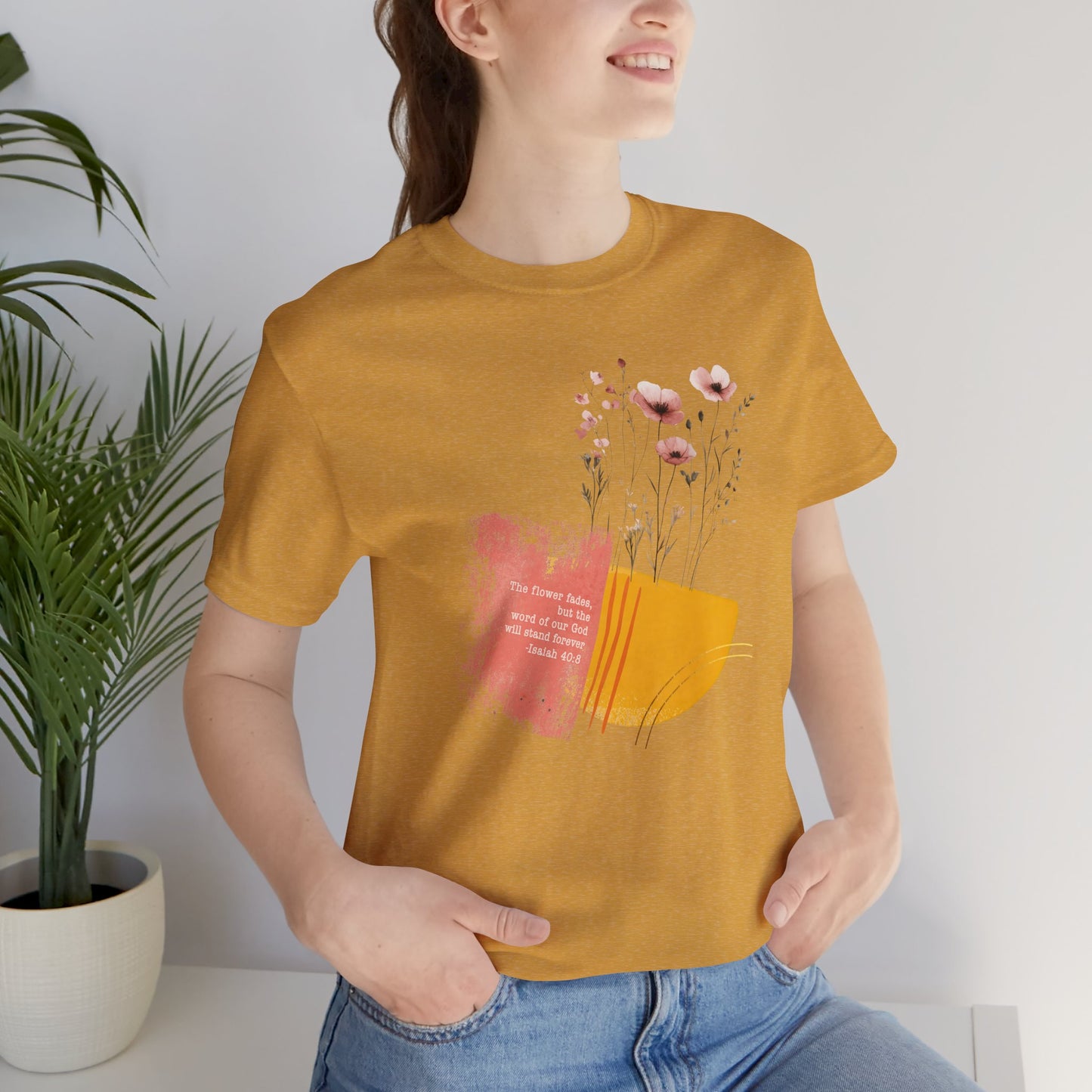 Flowers Fade Isaiah 40:8 Christian T-Shirt, Bible Verse Floral Shirt, Faith Based Gift for Women, Boho Scripture Tee